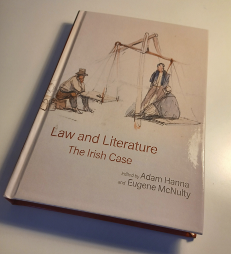 Hanna, Adam, and Eugene McNulty (eds.). 2022. Law and Literature: The Irish Case (Liverpool: Liverpool University Press)
